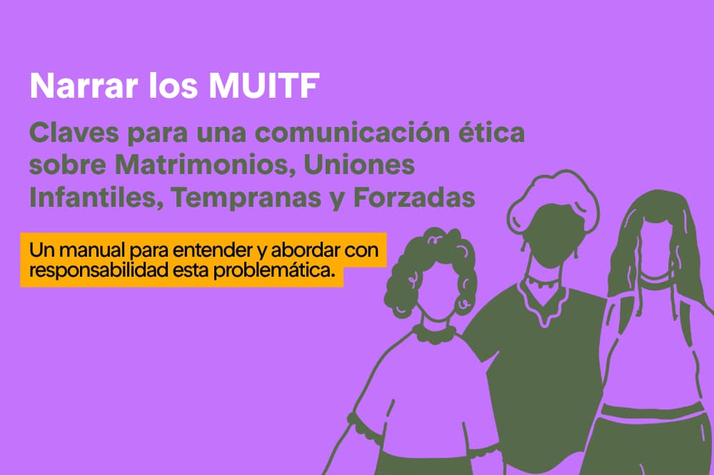 Narrar los Matrimonios, Uniones, Infantiles, Tempranas y Forzadas